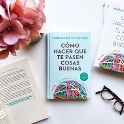 Como hacer que te pasen cosas buenas (Marian Rojas)