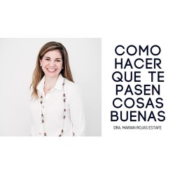 Como hacer que te pasen cosas buenas (Marian Rojas)