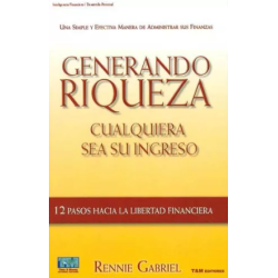 Generando Riqueza Cualquiera sea Su Ingreso (Rennie Gabriel)